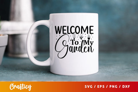 Welcome to my garden SVG Design SVG Designangry 