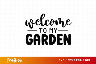 Welcome to my garden SVG Design SVG Designangry 