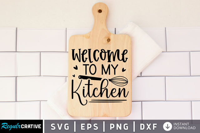 Welcome to my kitchen SVG design SVG Regulrcrative 