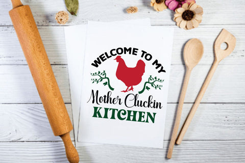 Welcome to my mother cluckin kitchen SVG Angelina750 