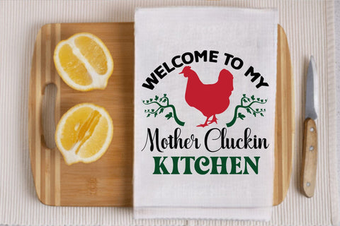 Welcome to my mother cluckin kitchen SVG Angelina750 