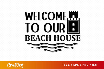 Welcome to our beach house SVG Design SVG Designangry 
