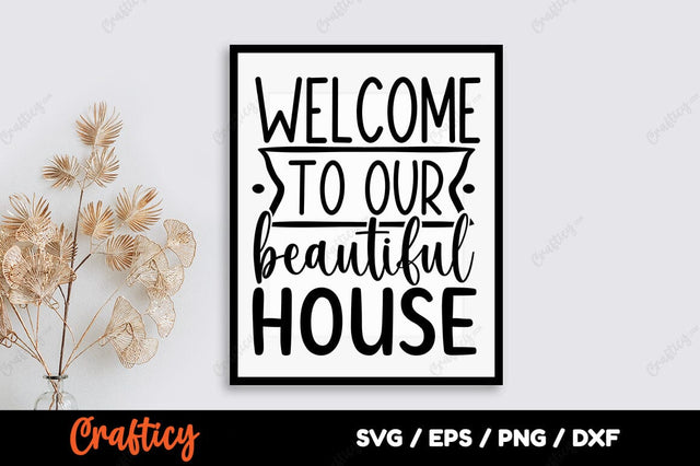 Welcome to our beautiful house SVG Design SVG Designangry 