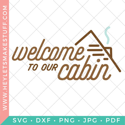 Welcome to Our Cabin SVG Hey Let's Make Stuff 