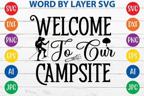 Welcome To Our Campsite SVG DESIGN SVG Rafiqul20606 