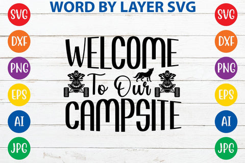 Welcome To Our Campsite SVG DESIGN SVG Rafiqul20606 