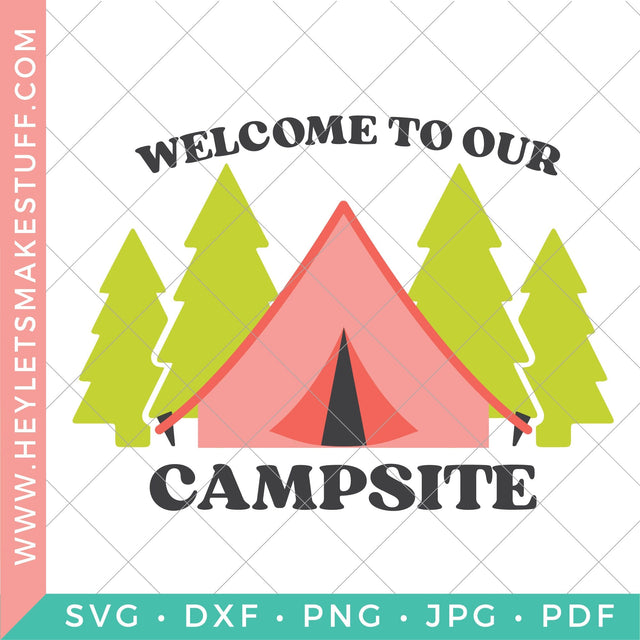 Welcome to Our Campsite SVG Hey Let's Make Stuff 