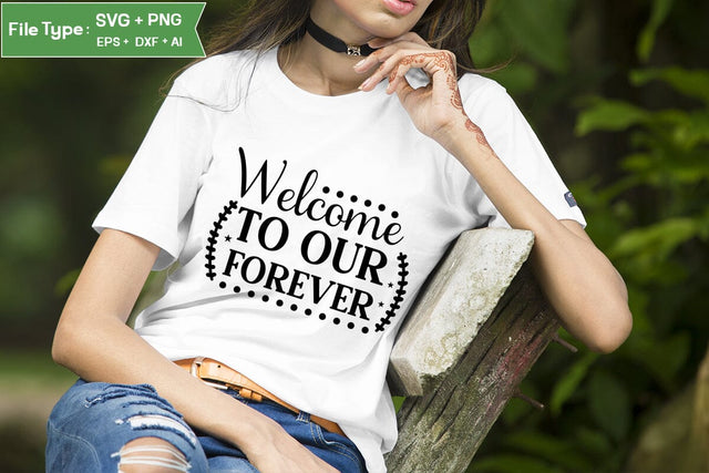 Welcome To Our Forever SVG Cut File, Wedding SVG Design SVGs,Quotes and Sayings,Food & Drink,On Sale, Print & Cut SVG DesignPlante 503 