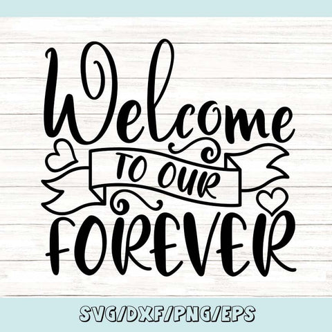 Welcome To Our Forever| Wedding Welcome Sign SVG Cutting Files. SVG CosmosFineArt 