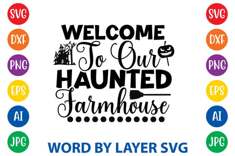 Welcome To Our Haunted Farmhouse SVG DESIGN SVG Rafiqul20606 