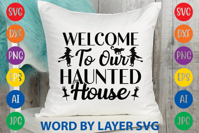 Welcome To Our Haunted House SVG DESIGN SVG Rafiqul20606 