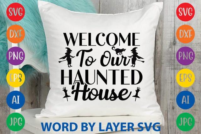 Welcome To Our Haunted House SVG DESIGN SVG Rafiqul20606 