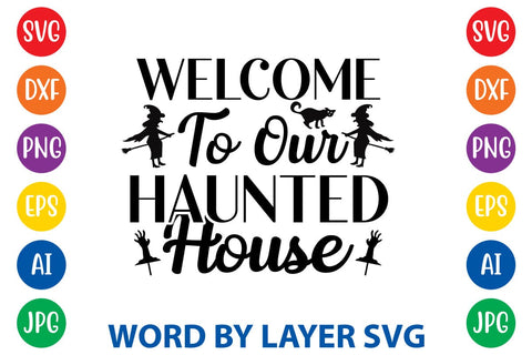Welcome To Our Haunted House SVG DESIGN SVG Rafiqul20606 