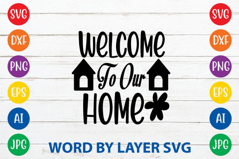 Welcome To Our Home-2 SVG DESIGN SVG Rafiqul20606 