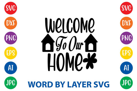 Welcome To Our Home-2 SVG DESIGN SVG Rafiqul20606 