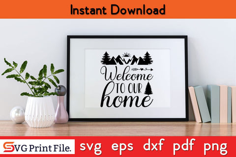 WELCOME TO OUR HOME Camping SVG PNG Craft Cut File SVG SVG Print File 