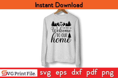 WELCOME TO OUR HOME Camping SVG PNG Craft Cut File SVG SVG Print File 