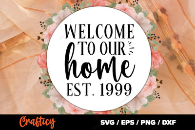 Welcome to our home est 1999 SVG Design SVG Designangry 