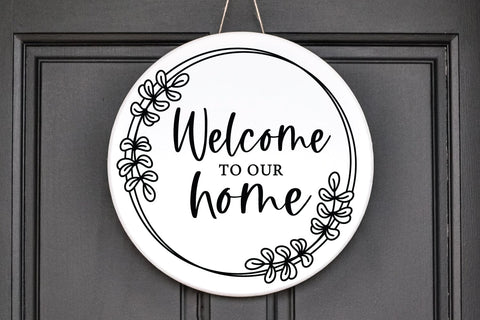 Welcome To Our Home Round Wood Sign SVG | Farmhouse Sign SVG zoellartz 