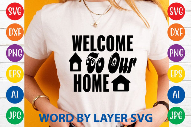 Welcome To Our Home SVG DESIGN SVG Rafiqul20606 
