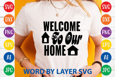 Welcome To Our Home SVG DESIGN SVG Rafiqul20606 