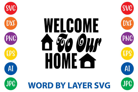 Welcome To Our Home SVG DESIGN SVG Rafiqul20606 
