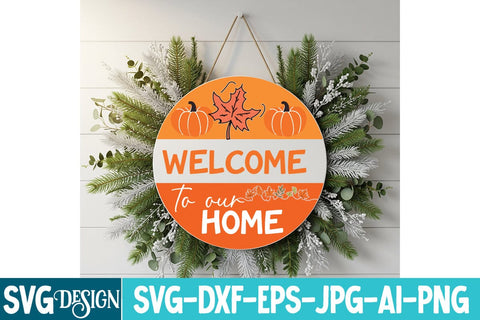 Welcome to Our Home Svg Design,Welcome to Our Home Round Sign,Welcome to Our Home Fall Round Sign Svg Design,Fall Round Sign Bundle SVG BlackCatsMedia 