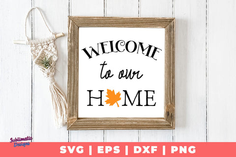 Welcome to Our Home SVG PNG DXF EPS Cut File - Cricut & Silhouette Design SVG Sublimatiz Designs 