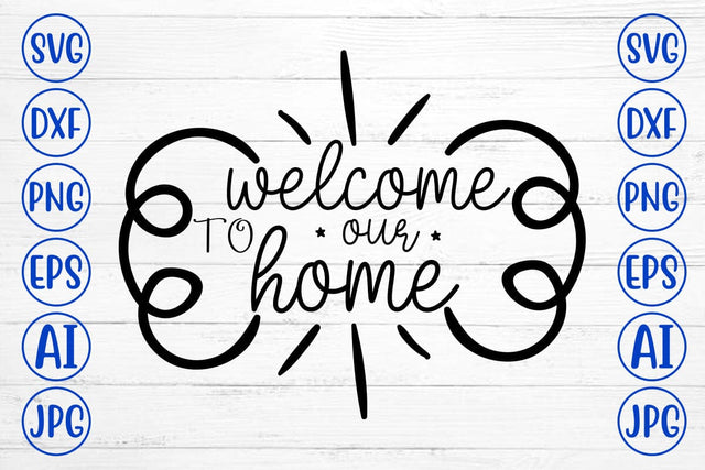 Welcome To Our Home SVG SVG Syaman 