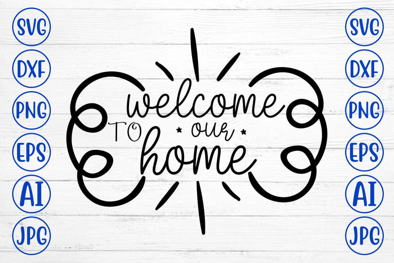 Welcome To Our Home SVG SVG Syaman 
