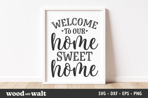 Welcome To Our Home Sweet Home SVG | Farmhouse Porch Sign Cut File | Entryway Decor Design SVG Wood And Walt 