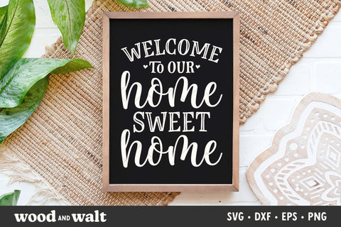 Welcome To Our Home Sweet Home SVG | Farmhouse Porch Sign Cut File | Entryway Decor Design SVG Wood And Walt 