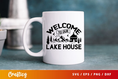 Welcome To Our Lake House Svg Design SVG Designangry 