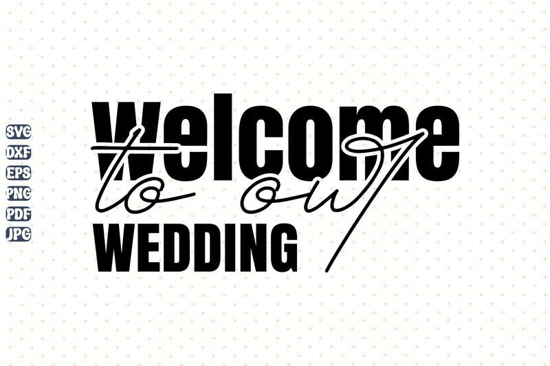 Welcome to our wedding svg SVG orpitasn 