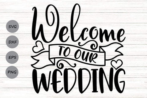Welcome To Our Wedding| Wedding Welcome Sign SVG Cutting Files. SVG CosmosFineArt 