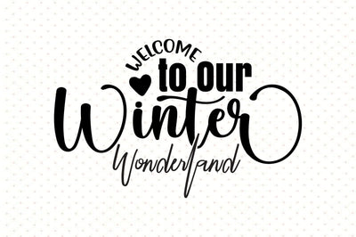 Welcome to Our Winter Wonderland SVG orpitasn 
