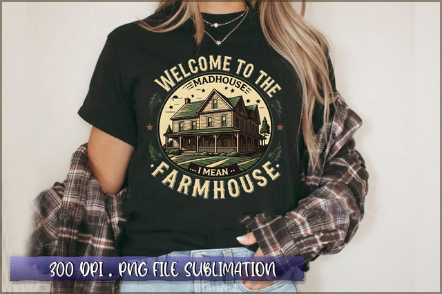 Welcome to the madhouse... I mean, farmhouse Sublimation Sublimation Shetara Begum 