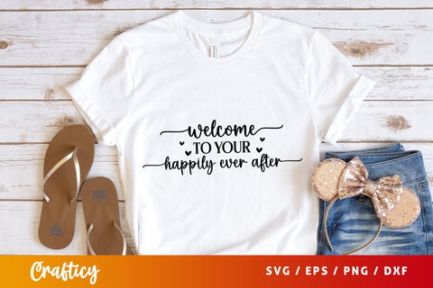 Welcome to your happily ever after SVG Design SVG Designangry 