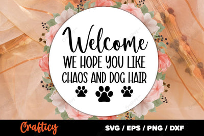 Welcome we hope you like chaos and dog hair SVG Design SVG Designangry 
