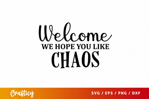 welcome we hope you like chaos Svg Design SVG Designangry 