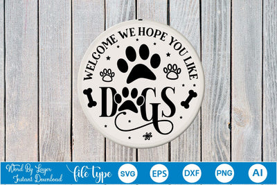 Welcome We Hope You Like Dogs Round Sign SVG Design, Dog SVG Design, Dog Round Sign SVG, SVGs,Quotes and Sayings,Food & Drink,On Sale, Print & Cut SVG DesignPlante 503 