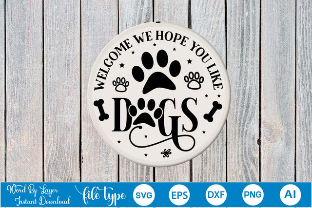 Welcome We Hope You Like Dogs Round Sign SVG Design, Dog SVG Design, Dog Round Sign SVG, SVGs,Quotes and Sayings,Food & Drink,On Sale, Print & Cut SVG DesignPlante 503 