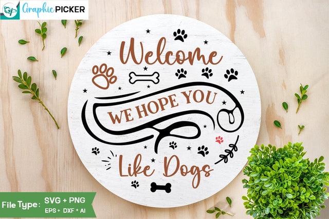 Welcome We Hope You Like Dogs Round Sign SVG Design, Dog SVG Design, Dog Valentine Sign SVG Design, Valentine SVG Cut File, SVGs,Quotes and Sayings,Food & Drink,On Sale, Print & Cut SVG DesignPlante 503 