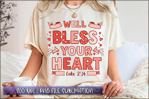 Well Bless Your Heart Luke 2334 Sublimation Sublimation Shetara Begum 