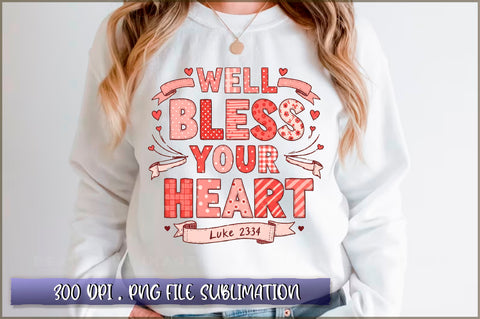 Well Bless Your Heart Luke 2334 Sublimation Sublimation Shetara Begum 