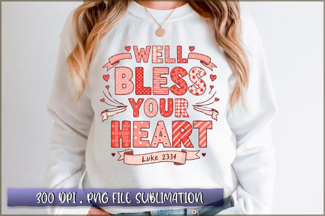 Well Bless Your Heart Luke 2334 Sublimation Sublimation Shetara Begum 