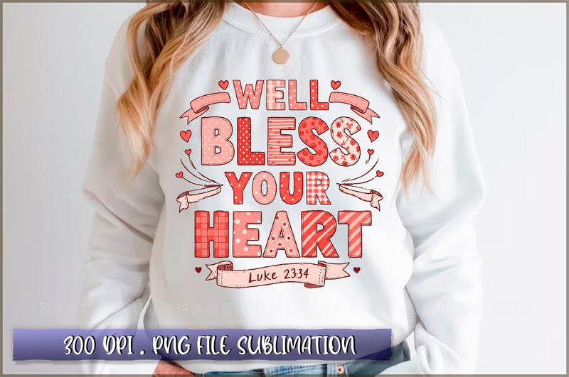Well Bless Your Heart Luke 2334 Sublimation Sublimation Shetara Begum 