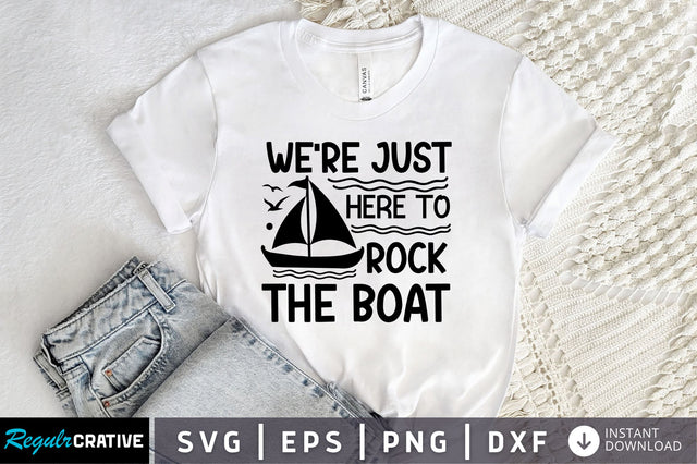 were just here to rock the boat SVG Design SVG Regulrcrative 