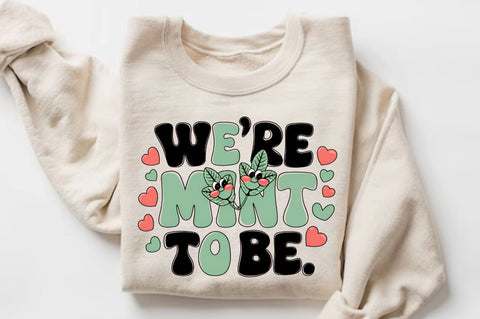 We’re mint to be Sublimation Design Sublimation Regulrcrative 