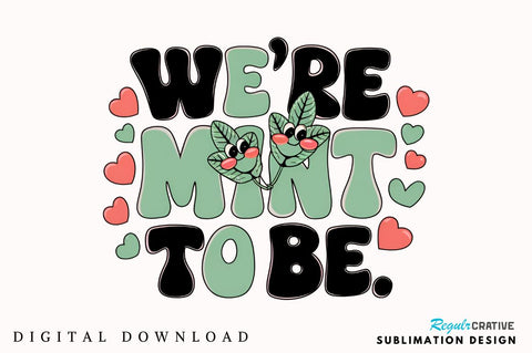 We’re mint to be Sublimation Design Sublimation Regulrcrative 